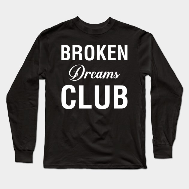 Broken Dreams Club Long Sleeve T-Shirt by CityNoir